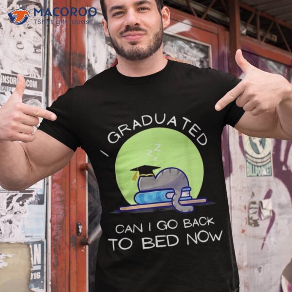 I Graduated Can Go Back To Bed Now Funny Cat Graduation Shirt