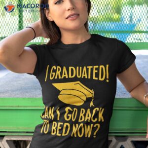 i graduated can go back to bed now graduation humor shirt tshirt 1