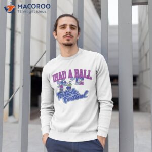 i had a ball testicle festival shirt sweatshirt 1