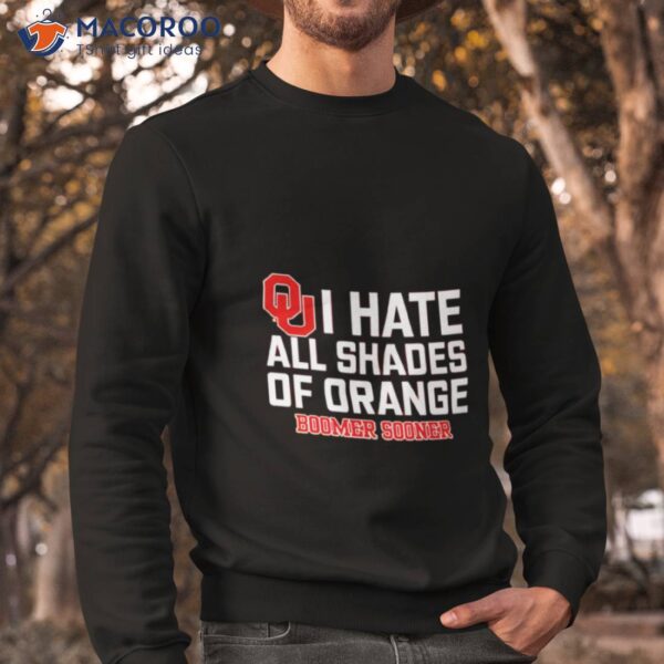 I Hate All Shades Of Orange Boomer Sooner Shirt