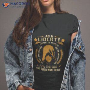 i have 3 sides you never want to see liberty shirt tshirt 2