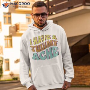 i have a tummy ache shirt hoodie 2