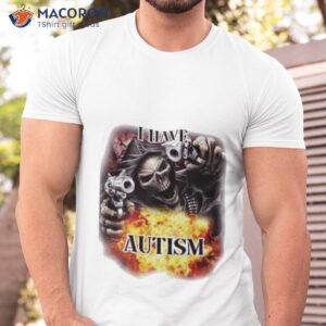 i have autism skull gun shirt tshirt