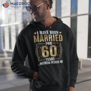 i have been married for 60 years 60th wedding anniversary shirt hoodie 1