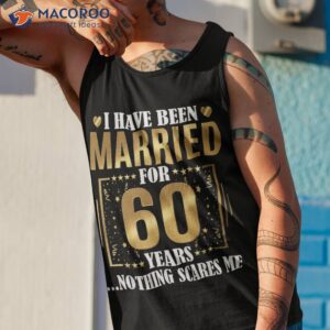 i have been married for 60 years 60th wedding anniversary shirt tank top 1