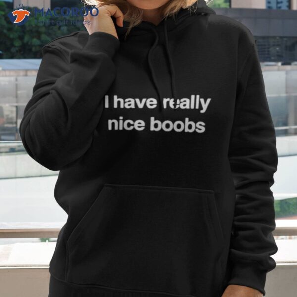 I Have Really Nice Boobs Shirt