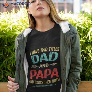 i have two titles dad and papa funny father s day gift shirt tshirt 4