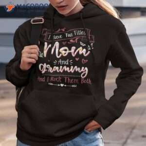 i have two titles mom and grammy shirt mothers day gifts hoodie 3