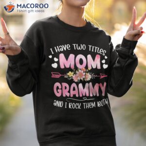 i have two titles mom and grammy shirt mothers day gifts sweatshirt 2 1
