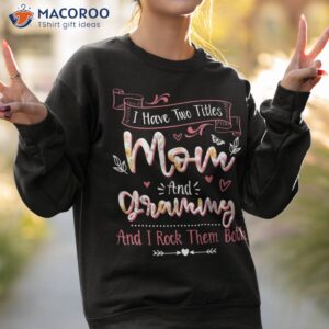 i have two titles mom and grammy shirt mothers day gifts sweatshirt 2