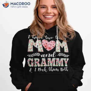 i have two titles mom and grammy shirt mothers day hoodie 1