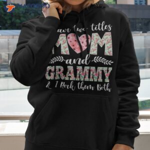 i have two titles mom and grammy shirt mothers day hoodie