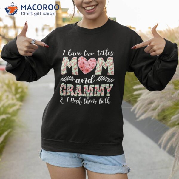 I Have Two Titles Mom And Grammy Shirt Mothers Day