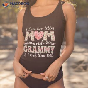 i have two titles mom and grammy shirt mothers day tank top 1