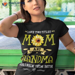 i have two titles mom and grandma shirt mothers day gifts tshirt 1