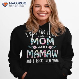 I Have Two Titles Mom And Mamaw Flower Gift Tee For Shirt 2 i have two titles mom and mamaw flower gift tee for shirt hoodie 1
