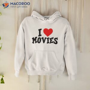 i heart movies text shirt hoodie