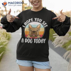 i hope you see a dog today funny sunset vintage lovers shirt sweatshirt