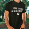 I Hope You See A Dog Today Lover Tee Gifts Shirt