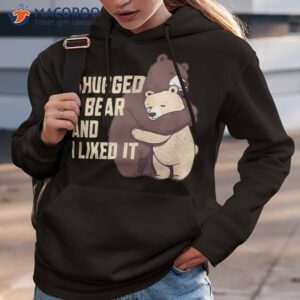 i hugged a bear humor for animal lovers hug joke funny shirt hoodie 3