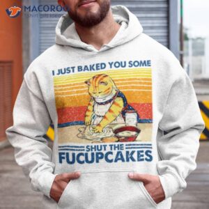 i just baked you some shut the fucupcakes cute cat popular vintage shirt hoodie