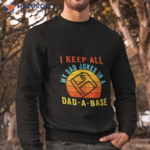 i keep all my dad jokes in a dad a base vintage father shirt sweatshirt