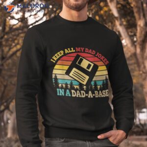 i keep all my dad jokes in a dad a base vintage fathers day shirt sweatshirt