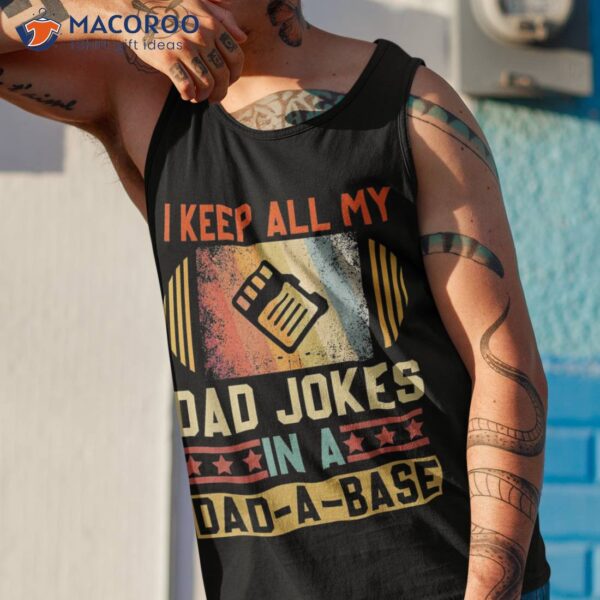 I Keep All My Dad Jokes In A Dad-a-base Vintage Fathers Day Shirt