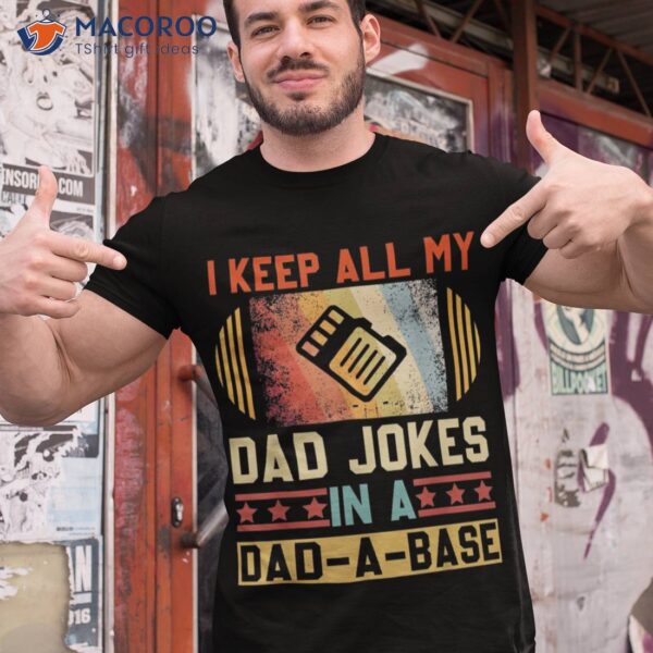 I Keep All My Dad Jokes In A Dad-a-base Vintage Fathers Day Shirt