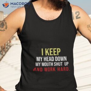 i keep my head down my mouth shut and work hard megyn kelly shirt tank top 3
