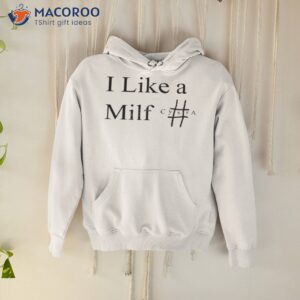 i like a milf cysra shirt hoodie