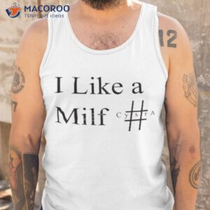 i like a milf cysra shirt tank top