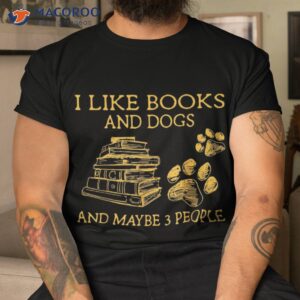 I Like Books And Dogs Maybe 3 People Vintage Shirt