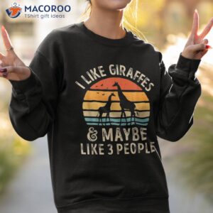 i like giraffes and maybe 3 people funny giraffe lover retro shirt sweatshirt 2