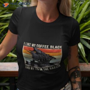 i like my coffee black and my tea in the harbor vintage 2023 shirt tshirt 3