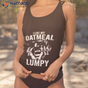 i like my oatmeal lumpy humpty shirt tank top 1