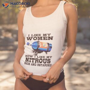 i like my women how i like my nitrous rich and retarded shirt tank top 1