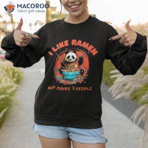 i like ra and maybe 3 people panda otaku noodles shirt sweatshirt 1