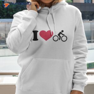 i love cycling shirt hoodie