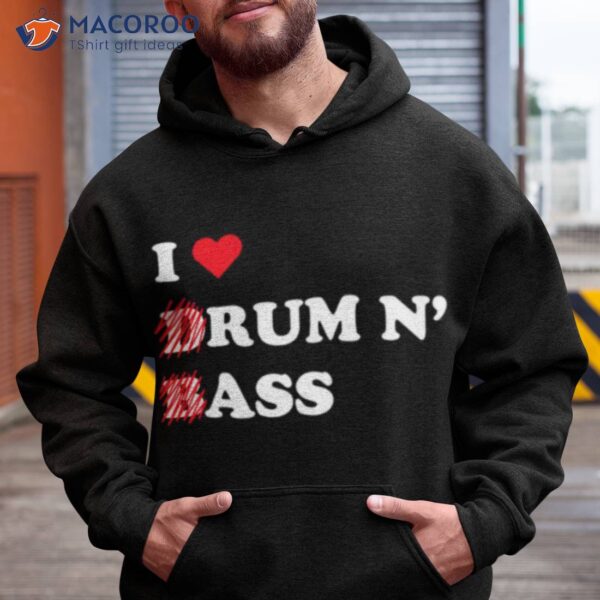 I Love Drum And Bass Shirt