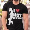 I Love Hot Cowboys Heart Funny Western 2023 Shirt