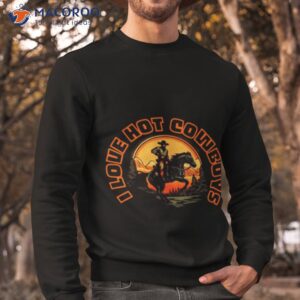 i love hot cowboys vintage shirt sweatshirt