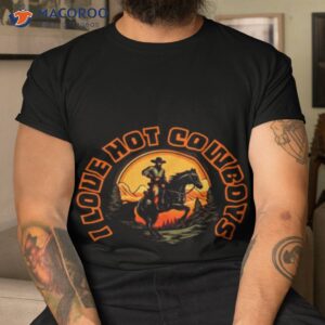 i love hot cowboys vintage shirt tshirt