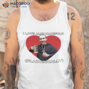 i love jack manifold platonically shirt tank top