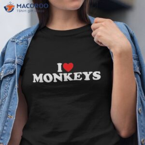 i love monkeys shirt tshirt