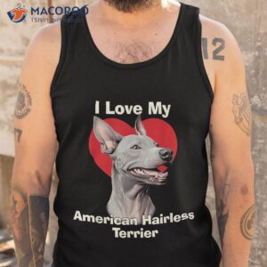 i love my american hairless terrier puppy dog shirt tank top