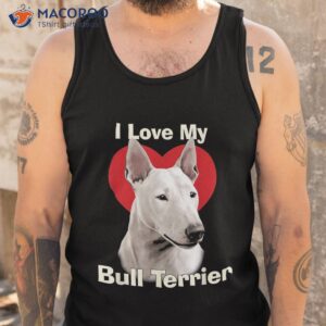 i love my bull terrier puppy dog shirt tank top