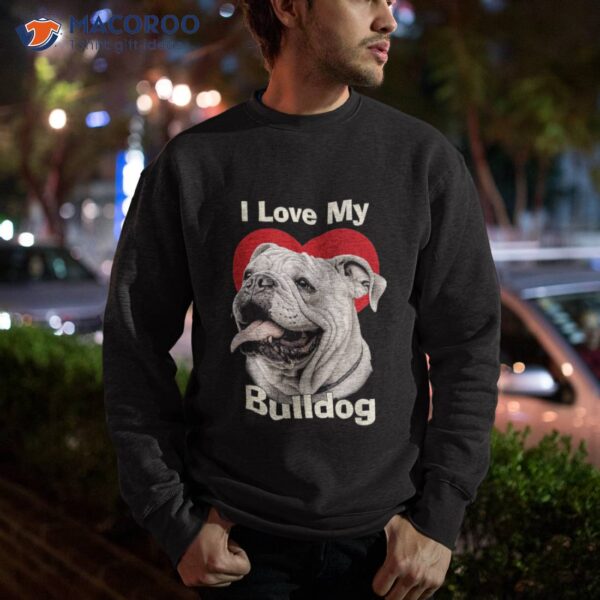 I Love My Bulldog Puppy Dog Shirt