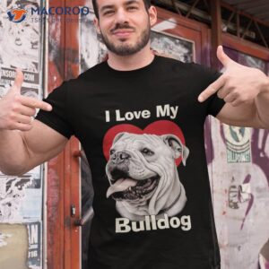 i love my bulldog puppy dog shirt tshirt 1