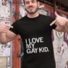 I Love My Gay Kid Shirt